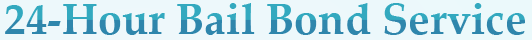 24 Hour Bail Bond Service